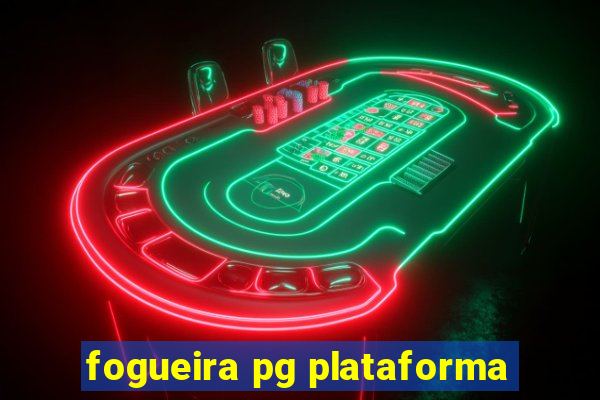 fogueira pg plataforma